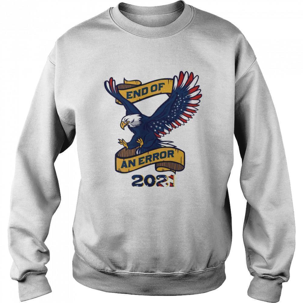 Eagle American Flag End Of An Error Patriotic Political Gift Sweatshirt